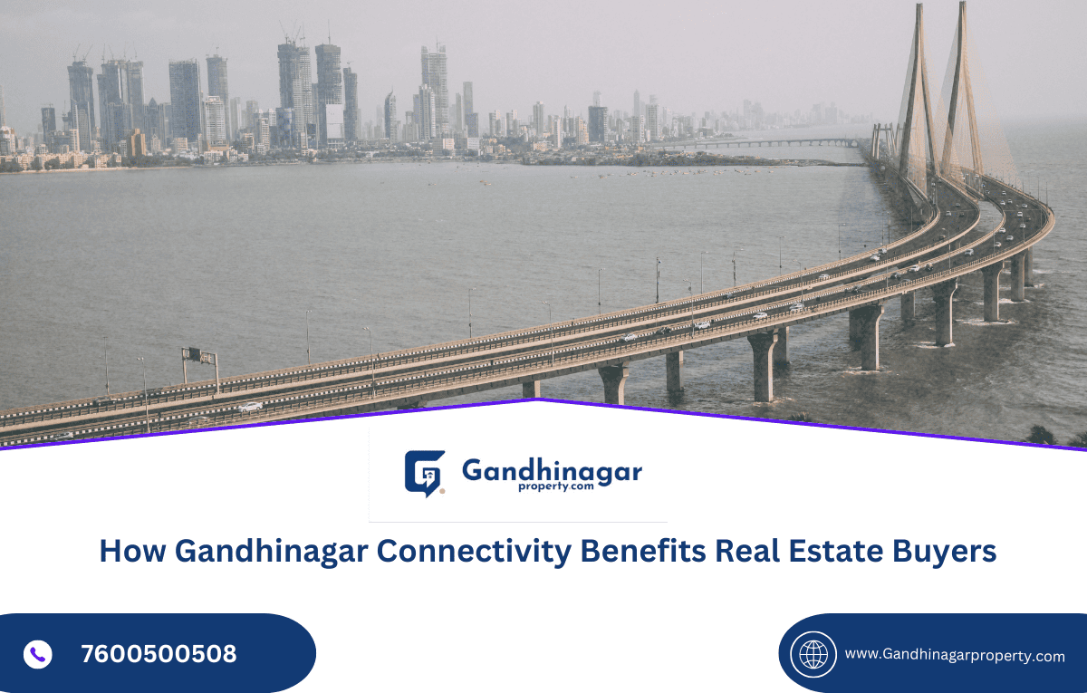 How Gandhinagar Connectivity Benefits Real Estate Buyers