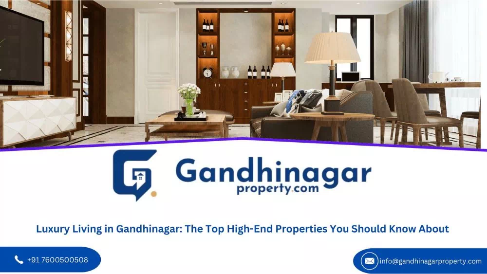 Luxury Living in Gandhinagar: The Top High-End Properties You Should Know About