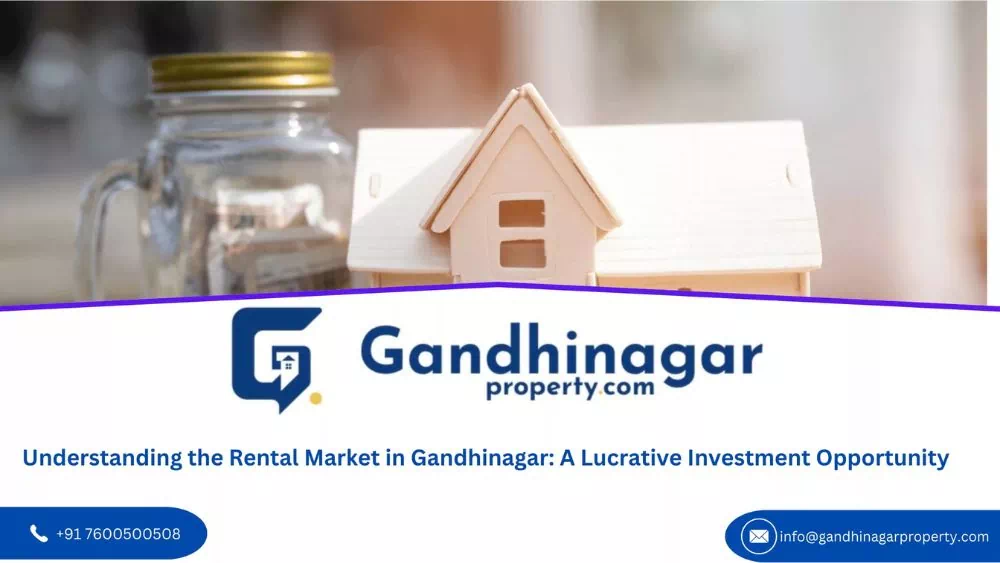 Understanding the Rental Market in Gandhinagar: A Lucrative Investment Opportunity