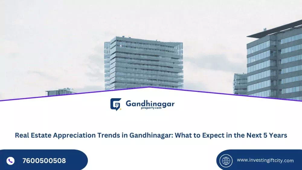 Real Estate Appreciation Trends in Gandhinagar: What to Expect in the Next 5 Years