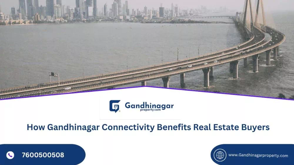 How Gandhinagar Connectivity Benefits Real Estate Buyers