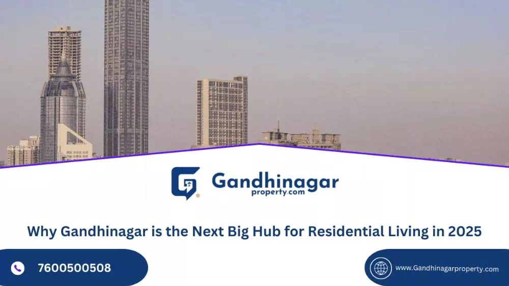 Why Gandhinagar is the Next Big Hub for Residential Living in 2025