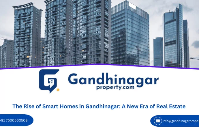 The Rise of Smart Homes in Gandhinagar: A New Era of Real Estate