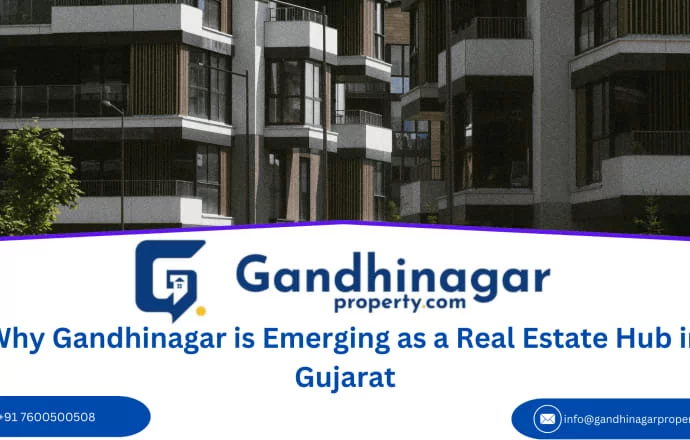 Why Gandhinagar is Emerging as a Real Estate Hub in Gujarat