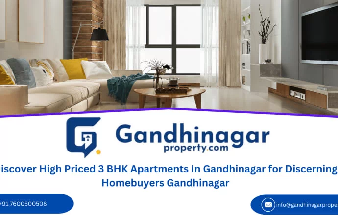 Discover High Priced 3 BHK Apartments In Gandhinagar for Discerning Homebuyers Gandhinagar