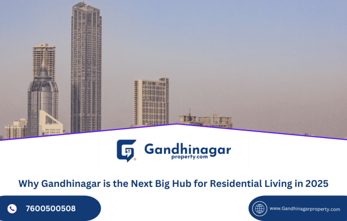 Why Gandhinagar is the Next Big Hub for Residential Living in 2025